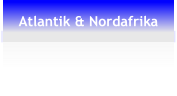 Atlantik & Nordafrika