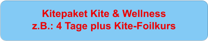 Kitepaket Kite & Wellnessz.B.: 4 Tage plus Kite-Foilkurs
